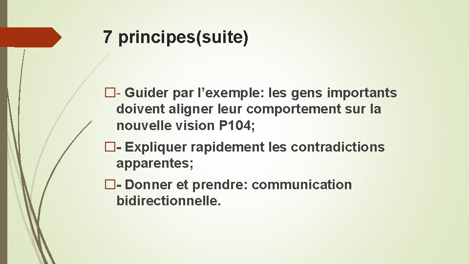 7 principes(suite) �- Guider par l’exemple: les gens importants doivent aligner leur comportement sur 7 principes(suite) �- Guider par l’exemple: les gens importants doivent aligner leur comportement sur