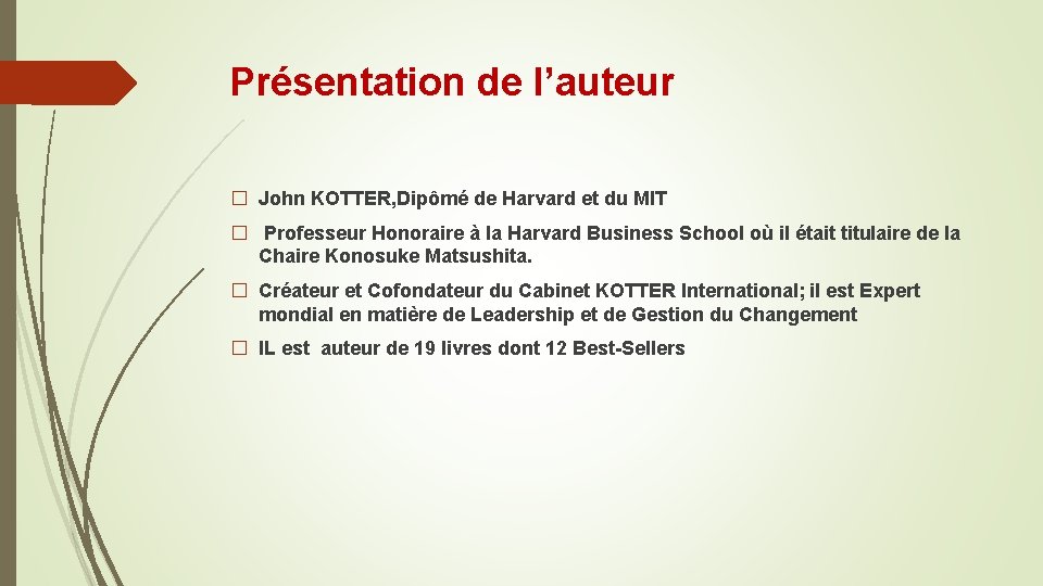 Présentation de l’auteur � John KOTTER, Dipômé de Harvard et du MIT � Professeur Présentation de l’auteur � John KOTTER, Dipômé de Harvard et du MIT � Professeur