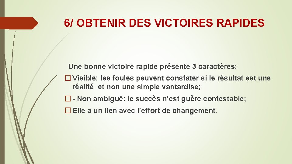 6/ OBTENIR DES VICTOIRES RAPIDES Une bonne victoire rapide présente 3 caractères: � Visible: 6/ OBTENIR DES VICTOIRES RAPIDES Une bonne victoire rapide présente 3 caractères: � Visible: