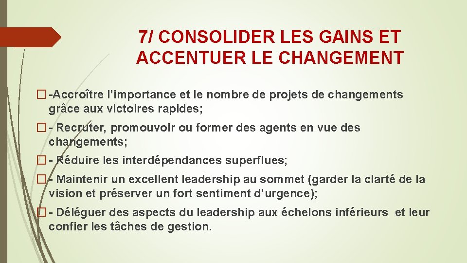 7/ CONSOLIDER LES GAINS ET ACCENTUER LE CHANGEMENT � -Accroître l’importance et le nombre 7/ CONSOLIDER LES GAINS ET ACCENTUER LE CHANGEMENT � -Accroître l’importance et le nombre