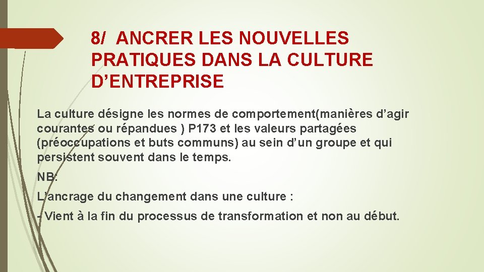 8/ ANCRER LES NOUVELLES PRATIQUES DANS LA CULTURE D’ENTREPRISE La culture désigne les normes 8/ ANCRER LES NOUVELLES PRATIQUES DANS LA CULTURE D’ENTREPRISE La culture désigne les normes