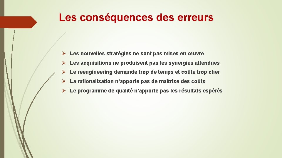 Les conséquences des erreurs Ø Les nouvelles stratégies ne sont pas mises en œuvre Les conséquences des erreurs Ø Les nouvelles stratégies ne sont pas mises en œuvre