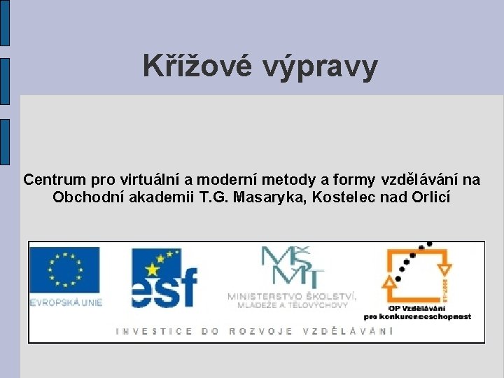 Křížové výpravy Centrum pro virtuální a moderní metody a formy vzdělávání na Obchodní akademii