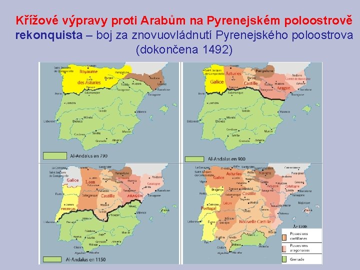 Křížové výpravy proti Arabům na Pyrenejském poloostrově rekonquista – boj za znovuovládnutí Pyrenejského poloostrova