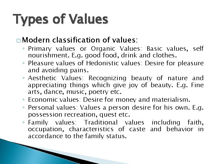 Types of Values � Modern classification of values: ◦ Primary values or Organic Values: