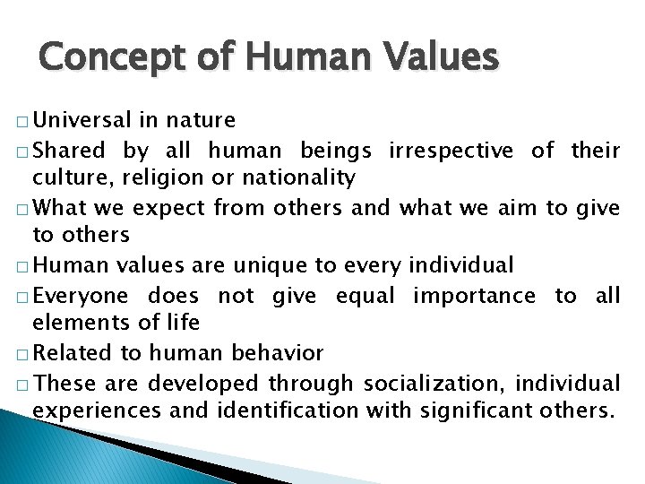 Concept of Human Values � Universal in nature � Shared by all human beings