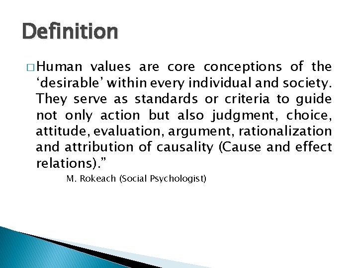 Definition � Human values are conceptions of the ‘desirable’ within every individual and society.