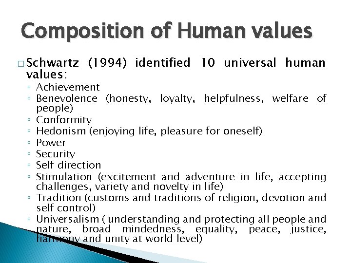 Composition of Human values � Schwartz values: (1994) identified 10 universal human ◦ Achievement