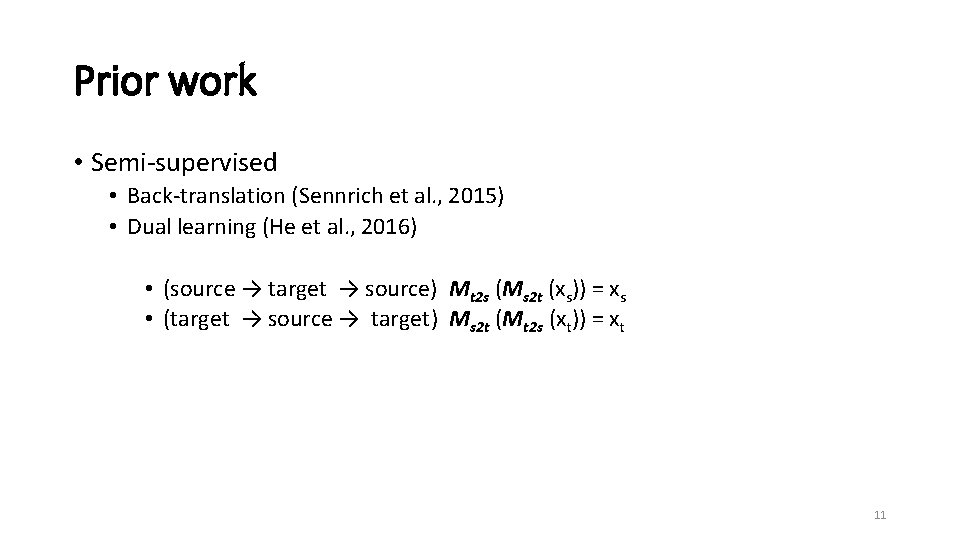 Prior work • Semi-supervised • Back-translation (Sennrich et al. , 2015) • Dual learning