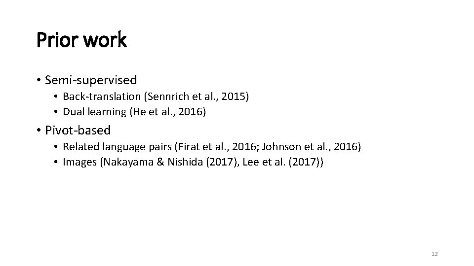 Prior work • Semi-supervised • Back-translation (Sennrich et al. , 2015) • Dual learning