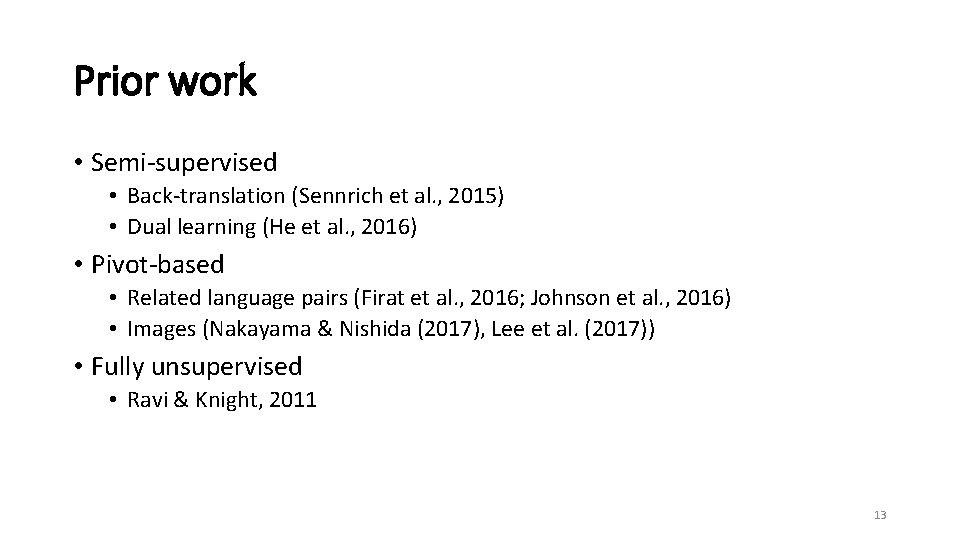Prior work • Semi-supervised • Back-translation (Sennrich et al. , 2015) • Dual learning