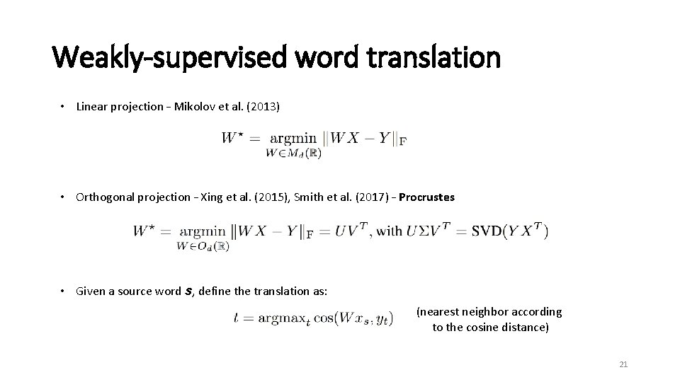 Weakly-supervised word translation • Linear projection – Mikolov et al. (2013) • Orthogonal projection