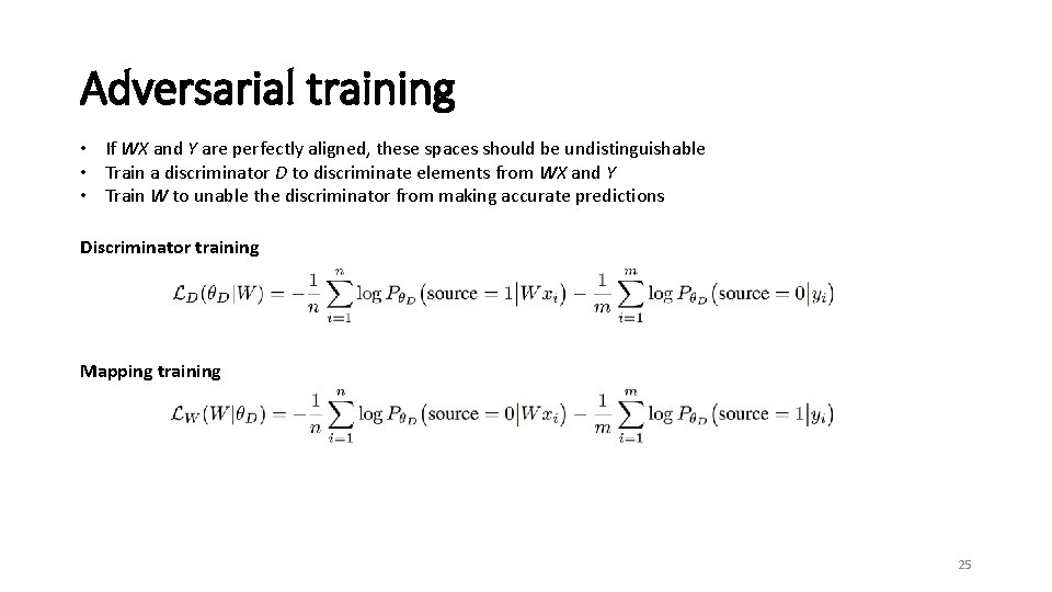Adversarial training • If WX and Y are perfectly aligned, these spaces should be