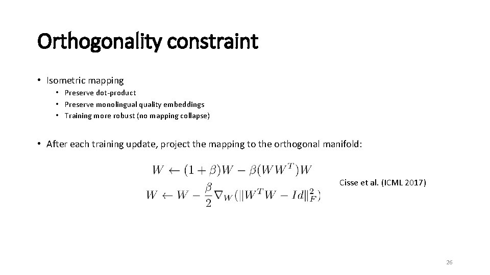 Orthogonality constraint • Isometric mapping • Preserve dot-product • Preserve monolingual quality embeddings •