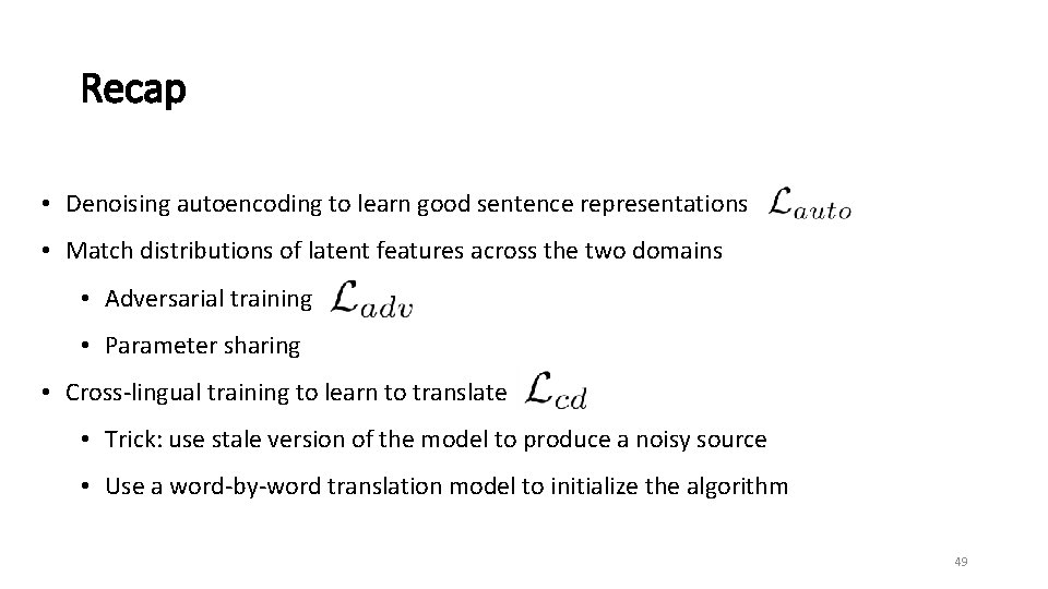 Recap • Denoising autoencoding to learn good sentence representations • Match distributions of latent