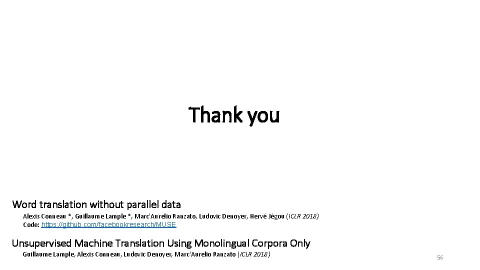 Thank you Word translation without parallel data Alexis Conneau *, Guillaume Lample *, Marc'Aurelio