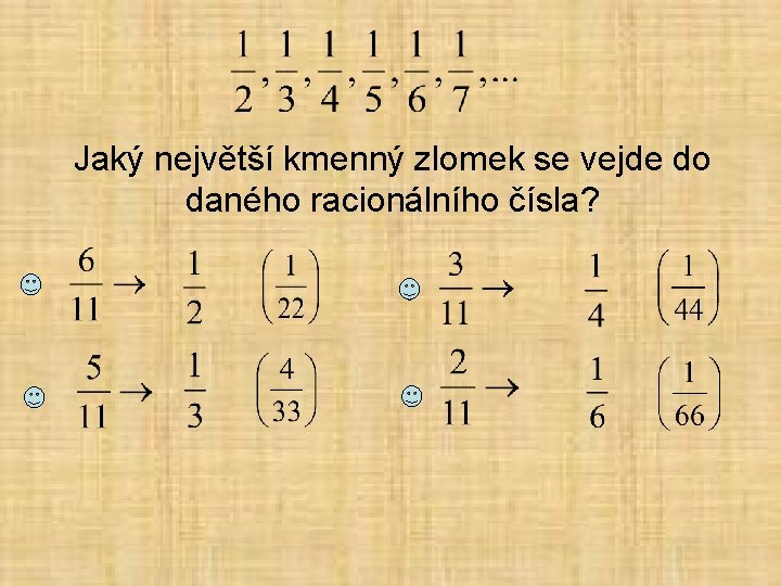 Jaký největší kmenný zlomek se vejde do daného racionálního čísla? 