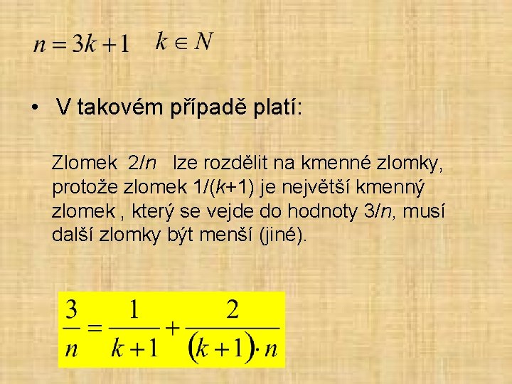  • V takovém případě platí: Zlomek 2/n lze rozdělit na kmenné zlomky, protože