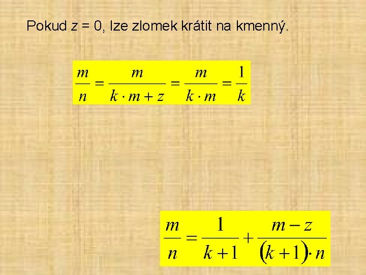 Pokud z = 0, lze zlomek krátit na kmenný. 