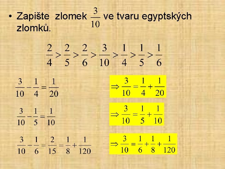  • Zapište zlomek ve tvaru egyptských zlomků. 