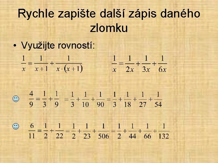 Rychle zapište další zápis daného zlomku • Využijte rovností: 