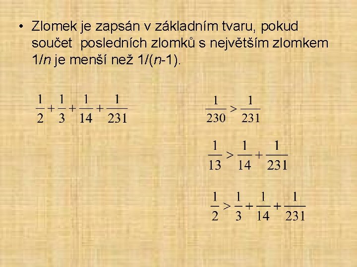  • Zlomek je zapsán v základním tvaru, pokud součet posledních zlomků s největším