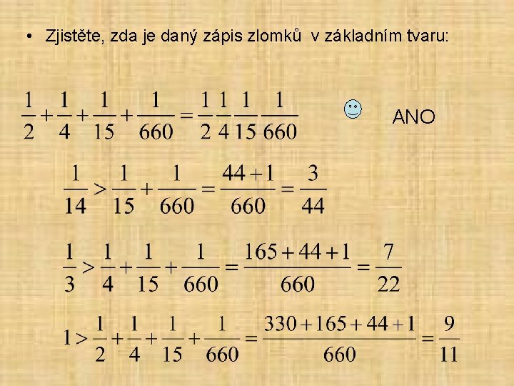  • Zjistěte, zda je daný zápis zlomků v základním tvaru: ANO 
