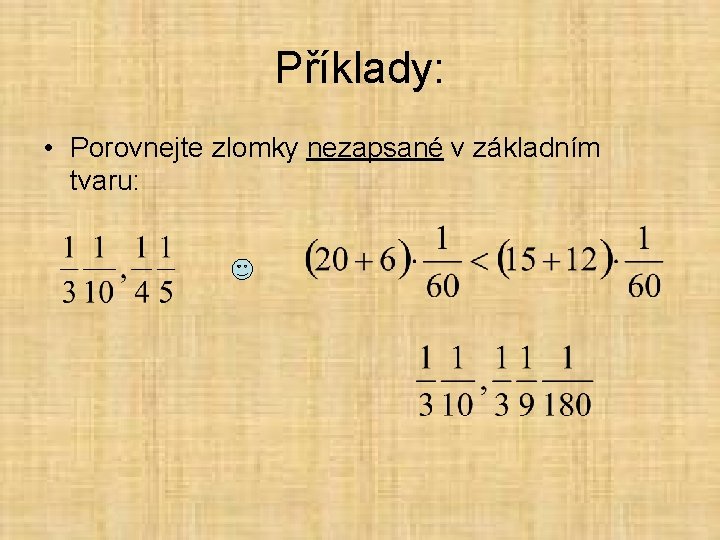 Příklady: • Porovnejte zlomky nezapsané v základním tvaru: 