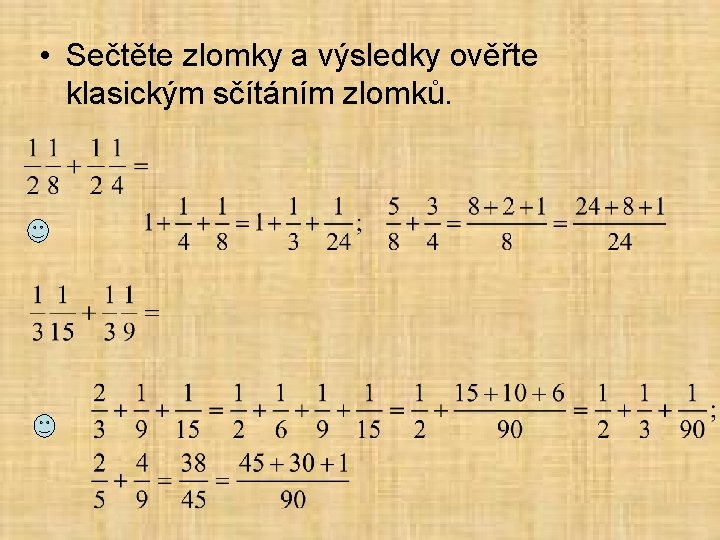  • Sečtěte zlomky a výsledky ověřte klasickým sčítáním zlomků. 