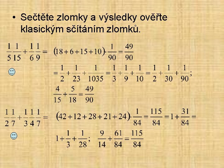  • Sečtěte zlomky a výsledky ověřte klasickým sčítáním zlomků. 