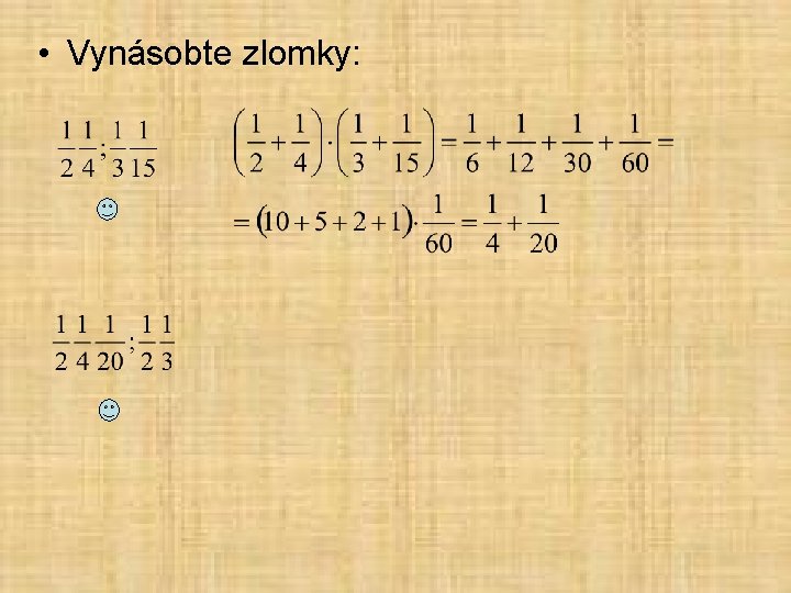  • Vynásobte zlomky: 