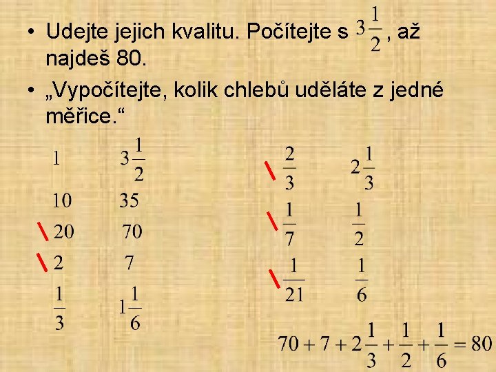  • Udejte jejich kvalitu. Počítejte s , až najdeš 80. • „Vypočítejte, kolik