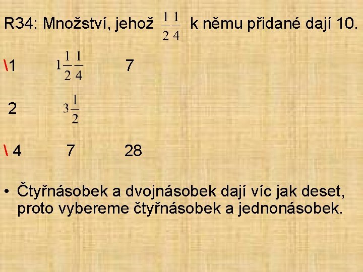 R 34: Množství, jehož k němu přidané dají 10. 1 7 2  4