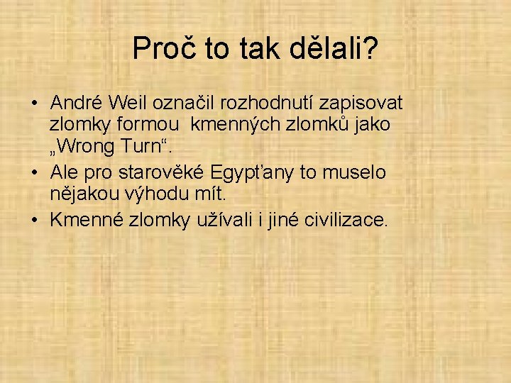 Proč to tak dělali? • André Weil označil rozhodnutí zapisovat zlomky formou kmenných zlomků