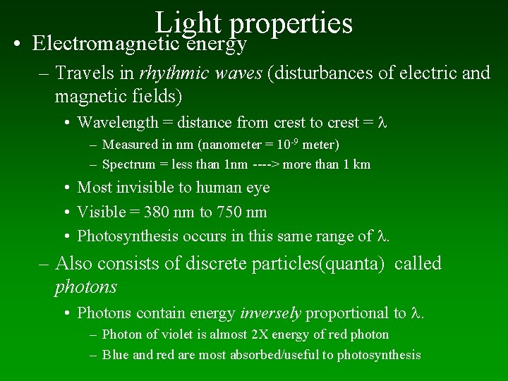 Light properties • Electromagnetic energy – Travels in rhythmic waves (disturbances of electric and