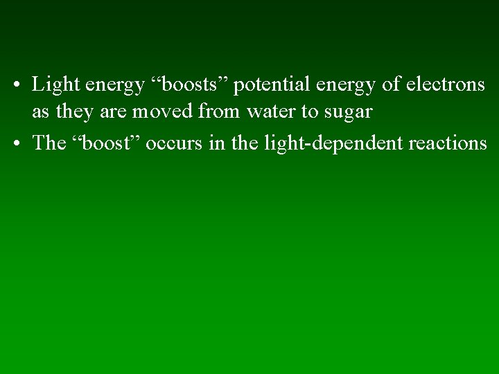  • Light energy “boosts” potential energy of electrons as they are moved from