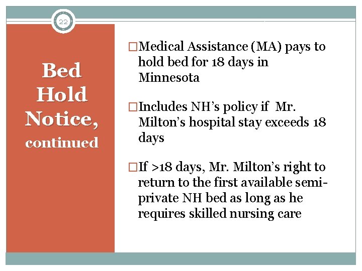 22 �Medical Assistance (MA) pays to Bed Hold Notice, continued hold bed for 18