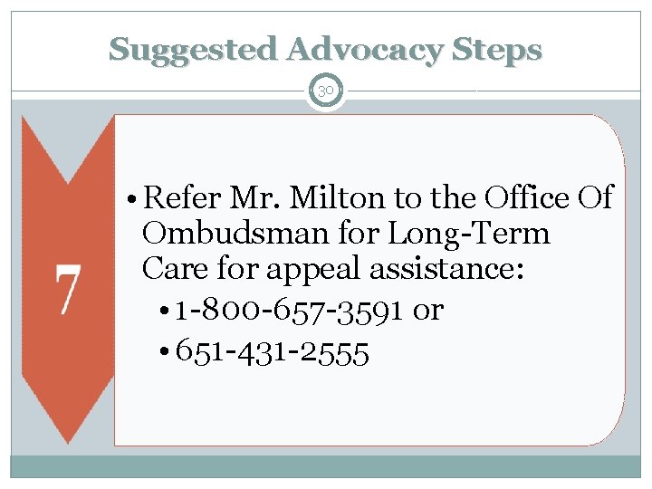 Suggested Advocacy Steps 30 • Refer Mr. Milton to the Office Of Ombudsman for