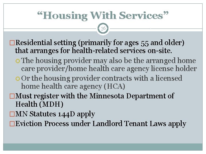 “Housing With Services” 36 �Residential setting (primarily for ages 55 and older) that arranges