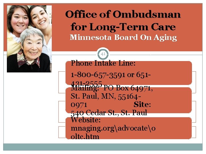 Office of Ombudsman for Long-Term Care Minnesota Board On Aging 41 Phone Intake Line: