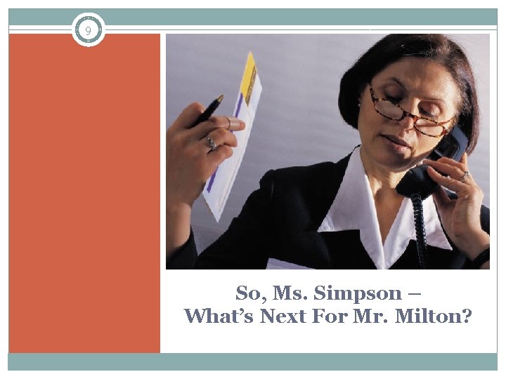 9 So, Ms. Simpson – What’s Next For Mr. Milton? 