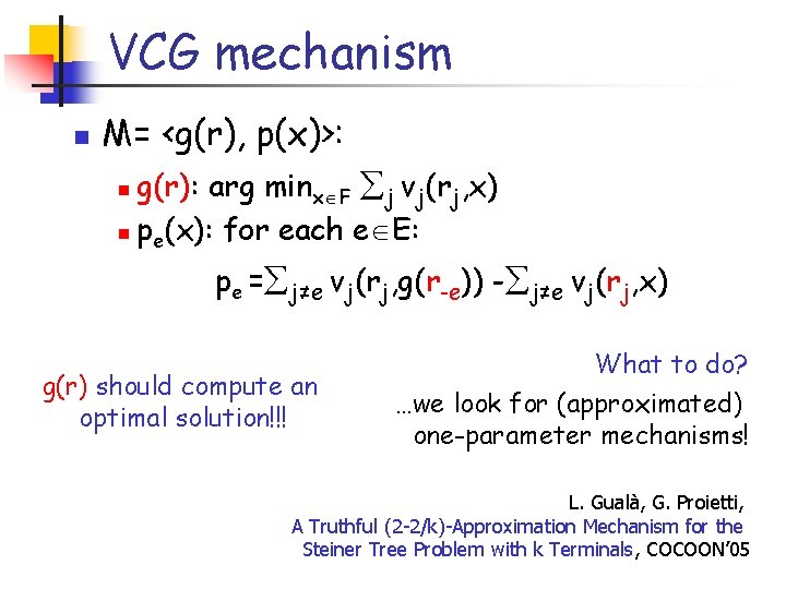 VCG mechanism n M= <g(r), p(x)>: g(r): arg minx F j vj(rj, x) n