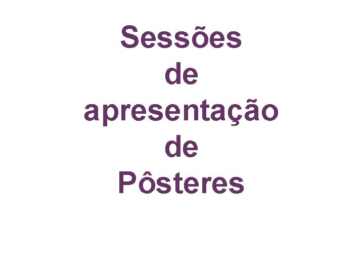 Sessões de apresentação de Pôsteres 