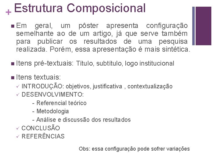 + Estrutura Composicional n Em geral, um pôster apresenta configuração semelhante ao de um