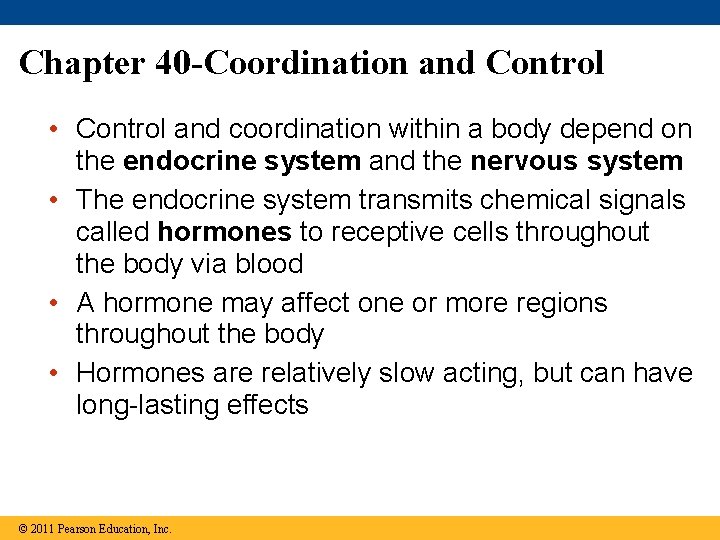 Chapter 40 -Coordination and Control • Control and coordination within a body depend on