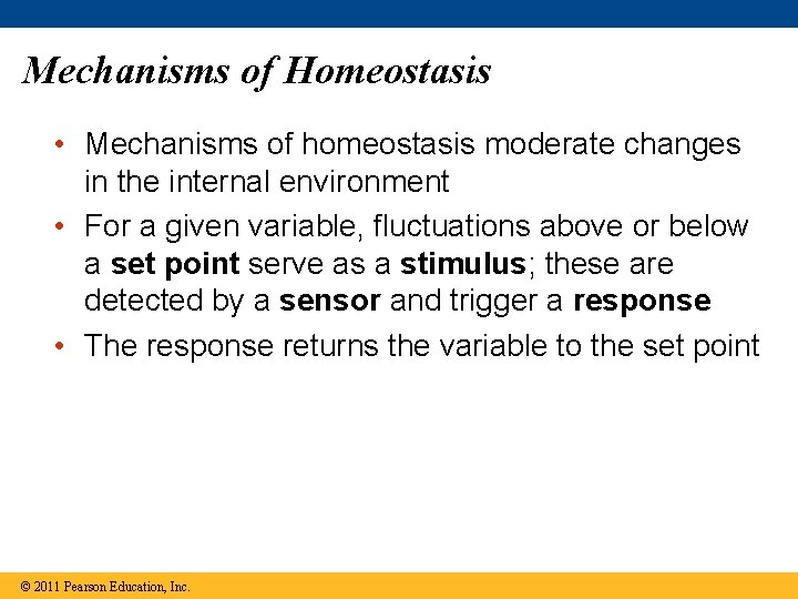 Mechanisms of Homeostasis • Mechanisms of homeostasis moderate changes in the internal environment •