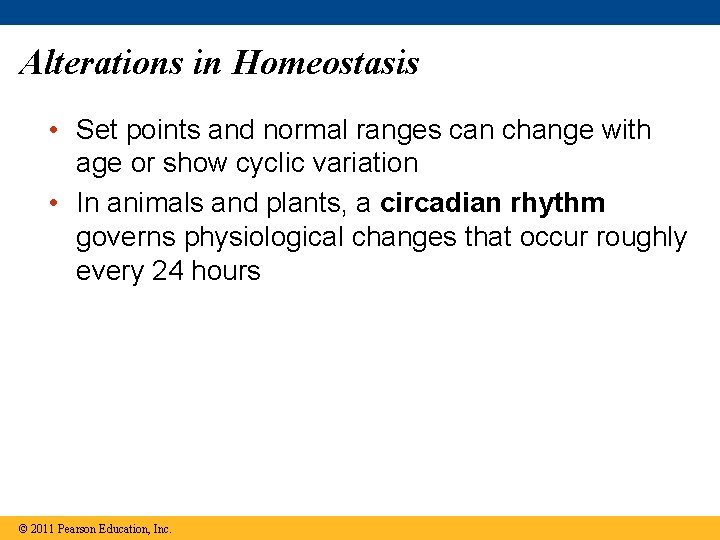 Alterations in Homeostasis • Set points and normal ranges can change with age or