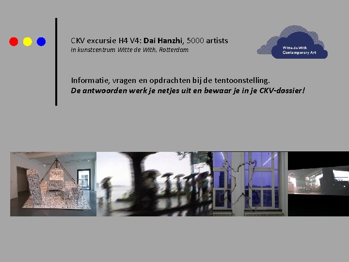 CKV excursie H 4 V 4: Dai Hanzhi, 5000 artists In kunstcentrum Witte de