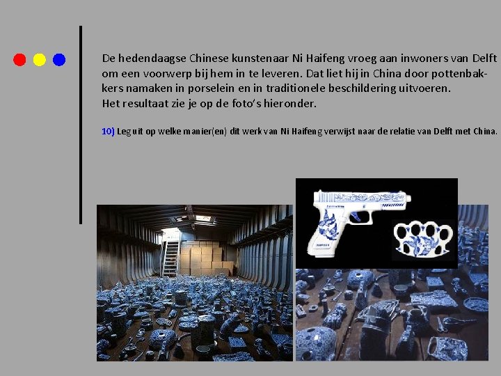 De hedendaagse Chinese kunstenaar Ni Haifeng vroeg aan inwoners van Delft om een voorwerp