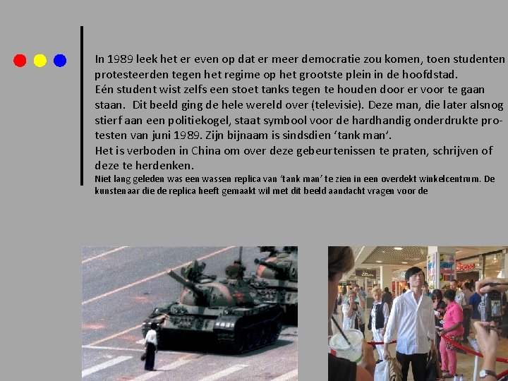 In 1989 leek het er even op dat er meer democratie zou komen, toen